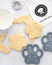 Load image into Gallery viewer, &quot;You always have my paw&quot; Paw Shaped Cookie Cutter
